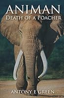 Animan: Death of a Poacher 0957516436 Book Cover