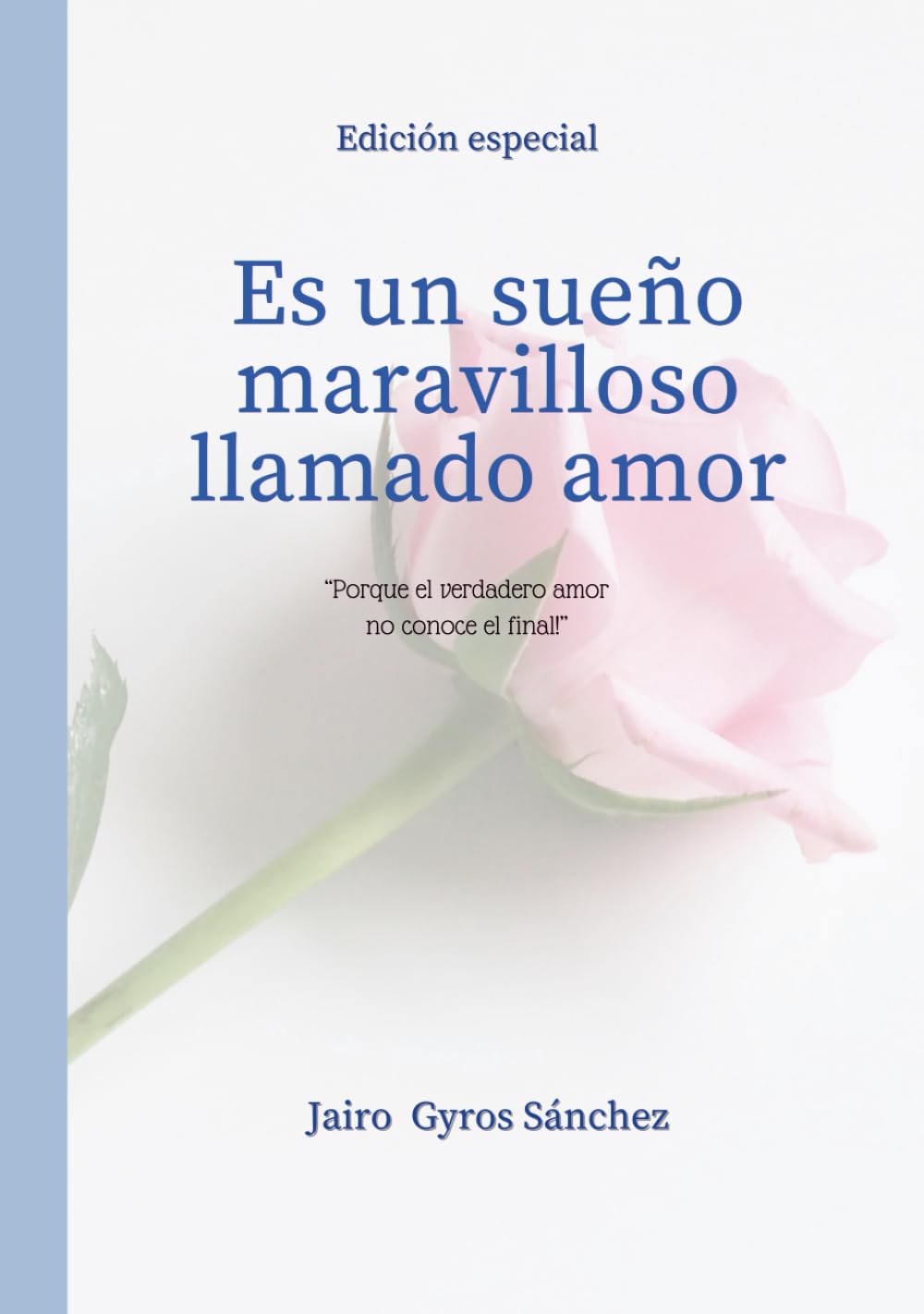 Es un sueño maravilloso llamado amor - Edición especial: Porque el verdadero amor, no conoce el final (Spanish Edition)      Hardcover – March 20, 2026