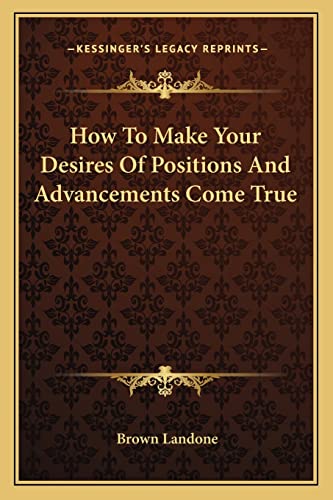 How To Make Your Desires Of Positions And Advancements Come True