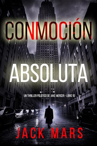 Conmoción absoluta (Un thriller político de Jake Mercer - Libro diez)