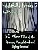Frightfully Freaky 2: 50 More Tales of the Strange, Unexplained and Highly Unusual