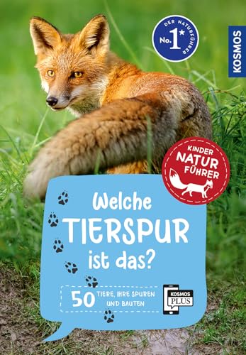 Welche Tierspur ist das? Kindernaturführer: 50 Tiere und ihre Spuren zum Selbstentdecken - für Kinder ab 8 Jahren