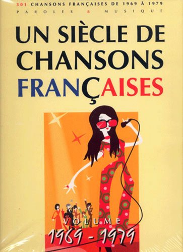 Télécharger Un Siècle de Chansons Françaises 1969-1979 PDF