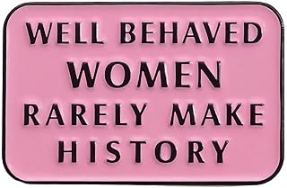 Enamel Pin,Well Behaved Women Rarely Make History Lapel Pin,Feminist Statement Badge Empowerment Brooch Woman Right Statement Jewelry Gift for Girl Women Teens Inspirational DIY Decor