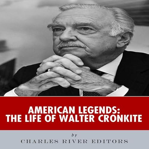 American Legends: The Life of Walter Cronkite cover art