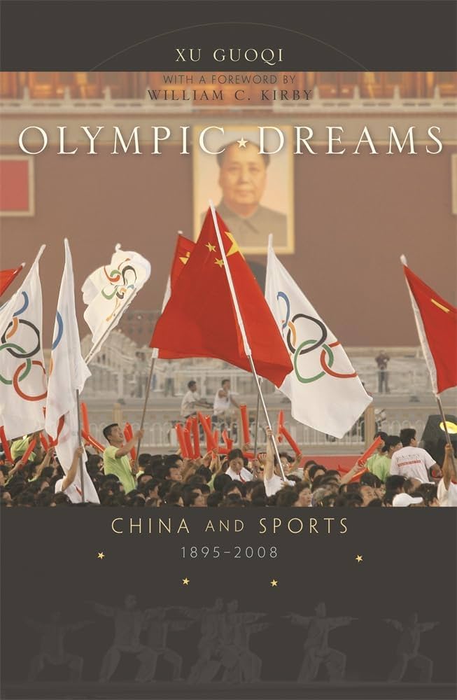 Olympic Dreams: China and Sports, 1895–2008: Xu, Guoqi