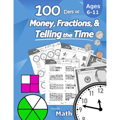 Humble Math - 100 Days of Money, Fractions, & Telling the Time: Workbook (With Answer Key): Ages 6-11 - Count Money (Counting United States Coins and ... - Grades K-4 - Reproducible Practice Pages Cover