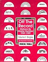 Off the Record: Motown by Master Number, 1959-1989 : Singles (Rock and Roll Reference Series) 1560750030 Book Cover