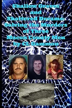 Paperback Shallow Graves and Shattered Dreams: Solving the Murders of Three Macon County Men Book