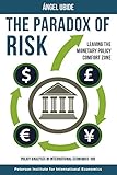 The Paradox of Risk: Leaving the Monetary Policy Comfort Zone (Policy Analyses in International Economics) (English Edition)