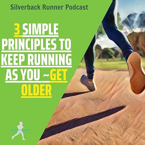 3 Simple Principles To Keep Running As You Get Older