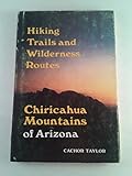 Hiking Trails and Wilderness Routes Chiricahua Mountains of Arizona