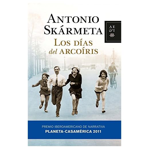 Los días del arcoíris: Premio Iberoamericano Planeta-Casa de America de Narrativa 2011 (Autores Españoles e Iberoamericanos)