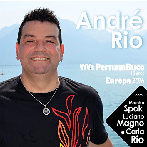 Amazon.com: Viva Pernambuco 15 Anos Europa 2016 : André Rio: Digital Music