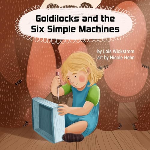 Goldilocks and the Six Simple Machines by Lois Wickstrom episode artwork