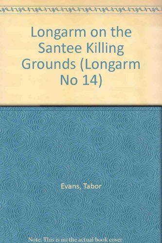 Longarm on the Santee Killing Grounds