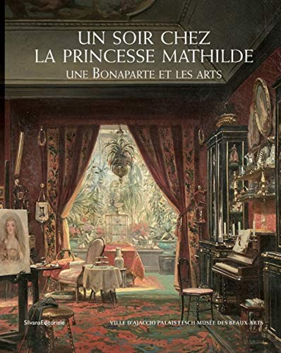 Télécharger Un soir chez la princesse Mathilde : une Bonaparte et les Arts PDF