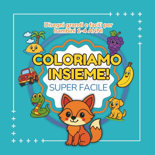 Libro da colorare per bambini 0–4 anni: Coloriamo Insieme: Disegni grandi e facili per bambini piccoli. Ideale per 2, 3 e 4 anni.
