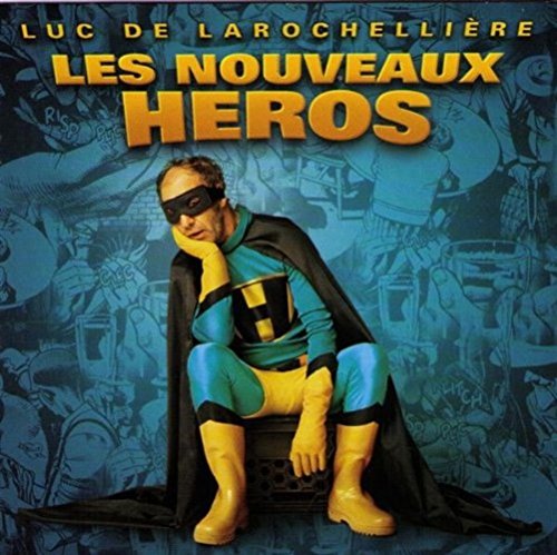 Les Nouveaux Heros [Audio CD] Luc De Larochelliere