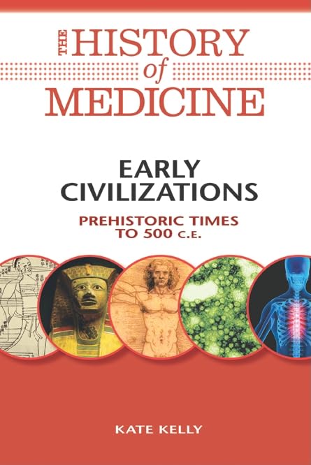Buy Early Civilizations: Prehistoric Times to 500 C.E. (History of Medicine) โ BookShops.in