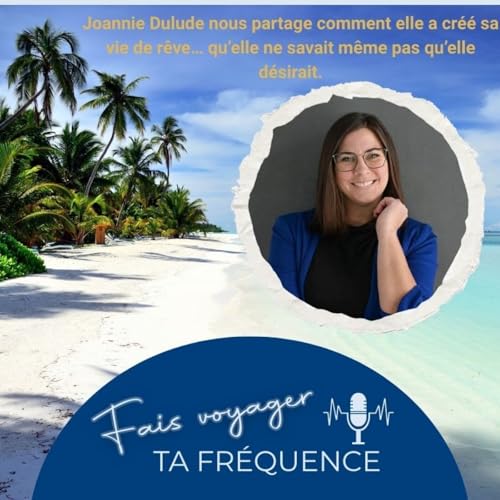 De l’inattendu à la vie de rêve – Le parcours inspirant de Joannie Dulude