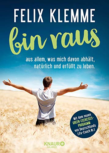 bin raus: aus allem, was mich davon abhält, natürlich und erfüllt zu leben bin raus: aus allem, was mich davon abhält, natürlich und erfüllt zu leben