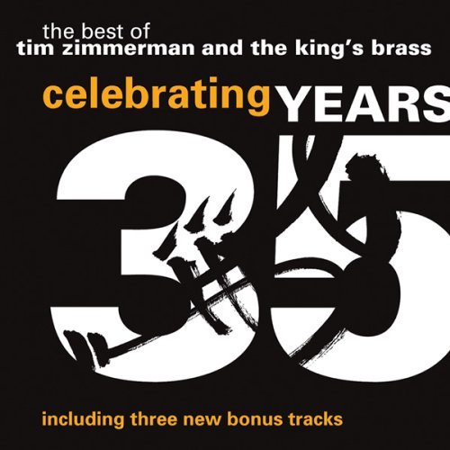 King's Brass/ Zimmerman:cnd Celebrating 35 Years: Best Of Tim Zimmerman & The Symphonic Music