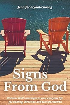 Signs From God: Discover God's messages in your everyday life for healing, direction and transformation