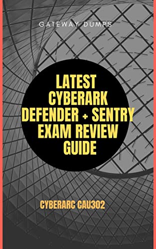 Latest CyberArk Defender + Sentry Exam Review Guide: CyberArc CAU302 (English Edition) livre En ligne