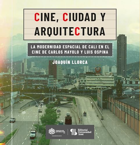 Cine, ciudad y arquitectura: La modernidad espacial de Cali en el cine de Carlos Mayolo y Luis Ospina