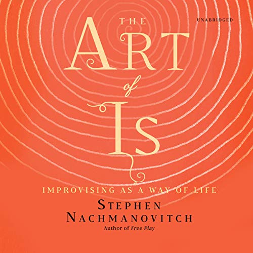 The Art of Is Improvising as a Way of Life (Audio Download) Stephen
