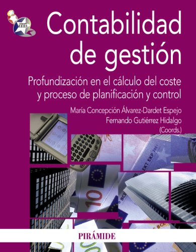 Contabilidad de gestión: Profundización en el cálculo del coste y proceso de planificación y control (Economía y Empresa)