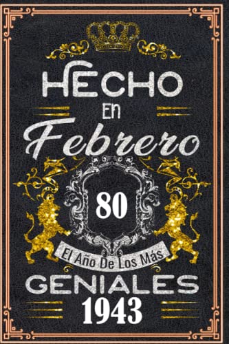 Hecho en Febrero el año 1943 de los mas Geniales: 80 años Regalos de cumpleaños de Febrero | Citas de motivación| Cumpleaños de Febrero| Nacido en ... de cumpleaños personalizados para Enamorados