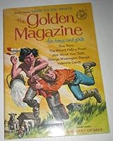 THE GOLDEN MAGAZINE FOR BOYS AND GIRLS B001AL1MDM Book Cover