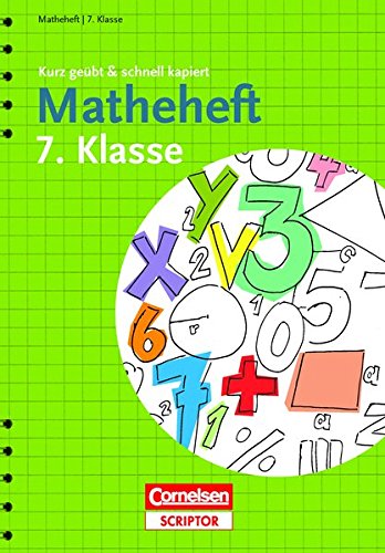 Matheheft 7. Klasse - kurz geübt & schnell kapiert (Cornelsen Scriptor - kurz geübt & schnell kapi