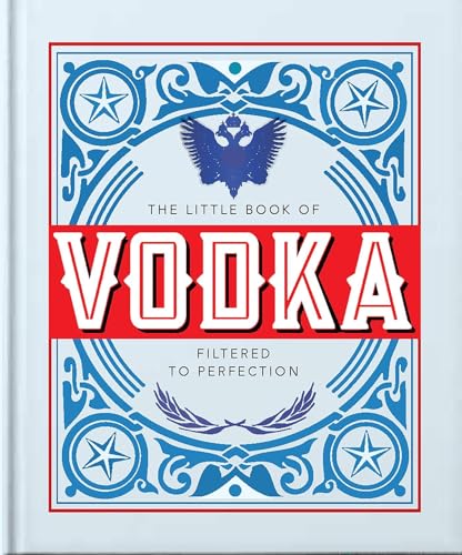 The Little Book of Vodka: Filtered to Perfection (Little Books of Food & Drink)