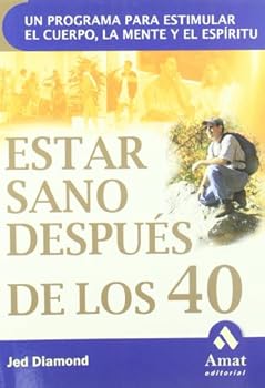 Paperback Estar sano después de los 40: Un programa para estimular el cuerpo, la mente y el espíritu (Spanish Edition) [Spanish] Book