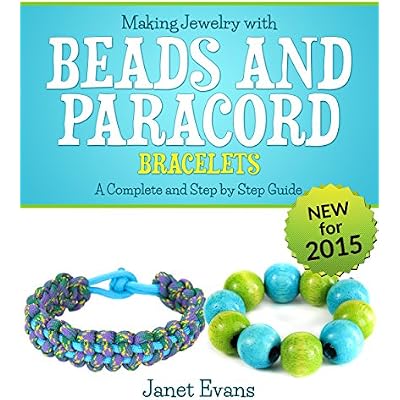 Making Jewelry with Beads and Paracord Bracelets : A Complete and Step by Step Guide: