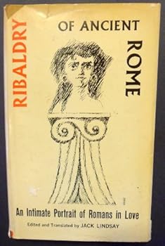 Ribaldry of Ancient Rome: An Intimate Portrait of Romans in Love