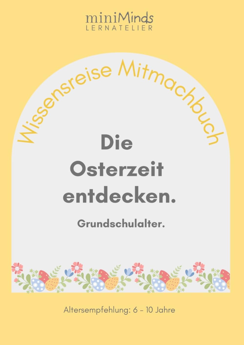 Wissensreise Mitmachbuch: Die Osterzeit entdecken. Grundschulalter