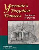 Yosemite's forgotten pioneers: The Bruces of Wawona 0966815009 Book Cover