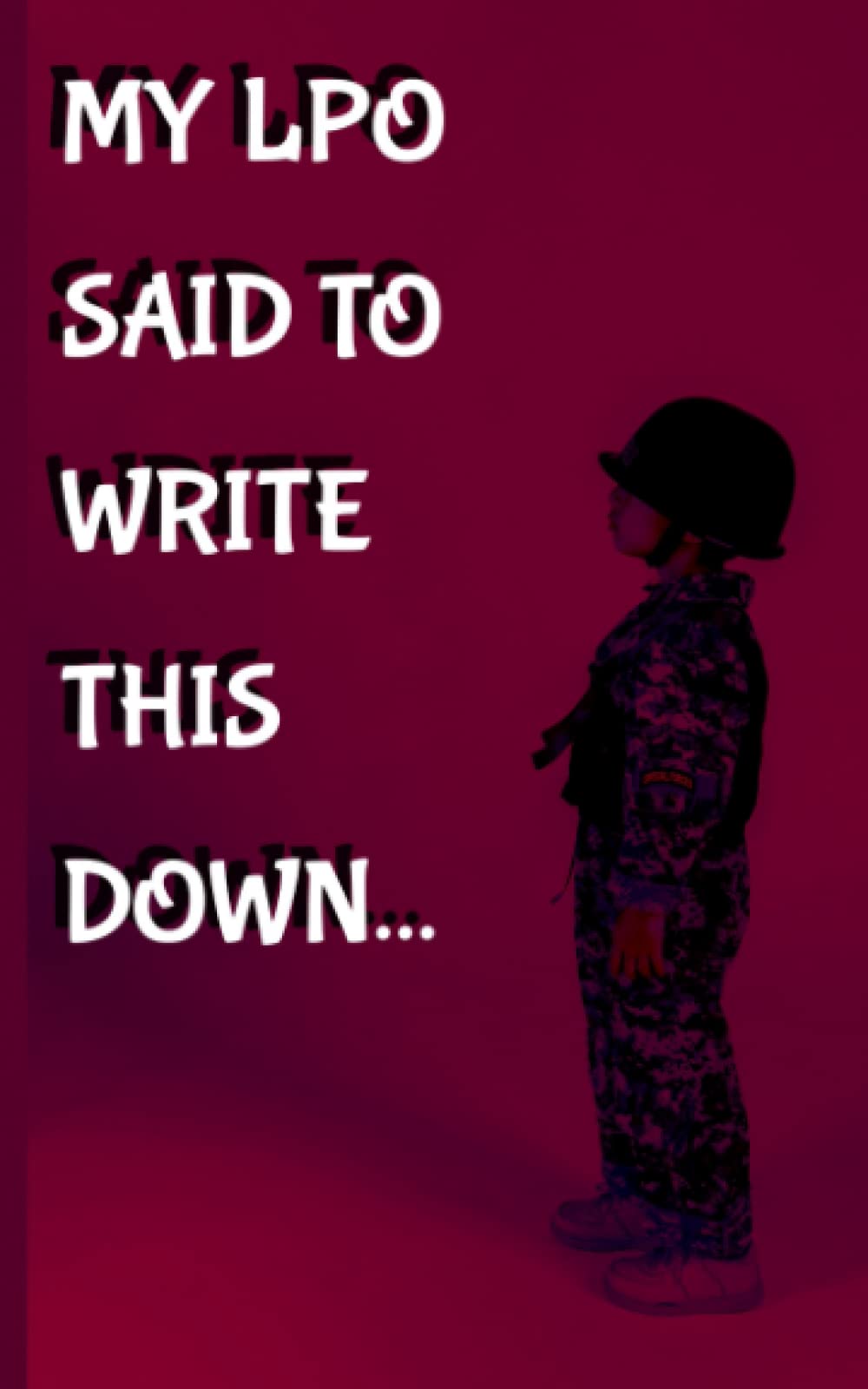 My LPO Told Me To Write This Down, Navy Notebook Wide Rule Notebook 100 pages: Take this notebook to quarters