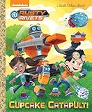 Cupcake Catapult! (Rusty Rivets) (Little Golden Book)