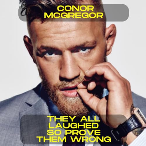 Conor McGregor - They all laughed, so prove them wrong motivational speech