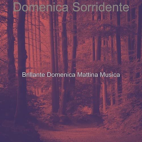 Domenica Sorridente Brillante Domenica Mattina Musica Digital Music Domenica Sorridente Brillante Domenica Mattina Musica Digital Music