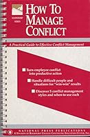 How to Manage Conflict: A Practical Guide to Effective Conflict Management 1558520325 Book Cover