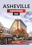 ASHEVILLE REISEFÜHRER 2026: Asheville Escape: Blue Ridge Trails, Craft-Brauereien und Südstaaten-Aromen