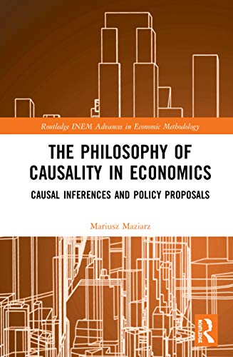 The Philosophy of Causality in Economics (Routledge INEM Advances in Economic Methodology)
