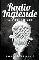 Radio Ingleside; A Life on Air 0692696105 Book Cover