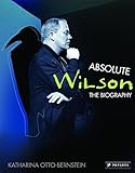 Absolute Wilson: The Biography